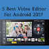 5 Best Video Editor For Android 2017