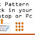 How to set Pattern Lock to your Laptop or Pc using new Technique