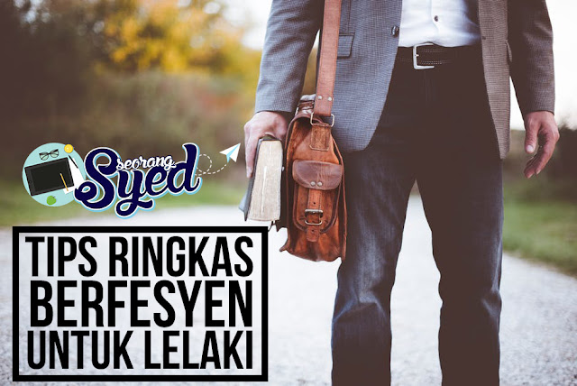 Tips Ringkas Berfesyen Untuk Lelaki