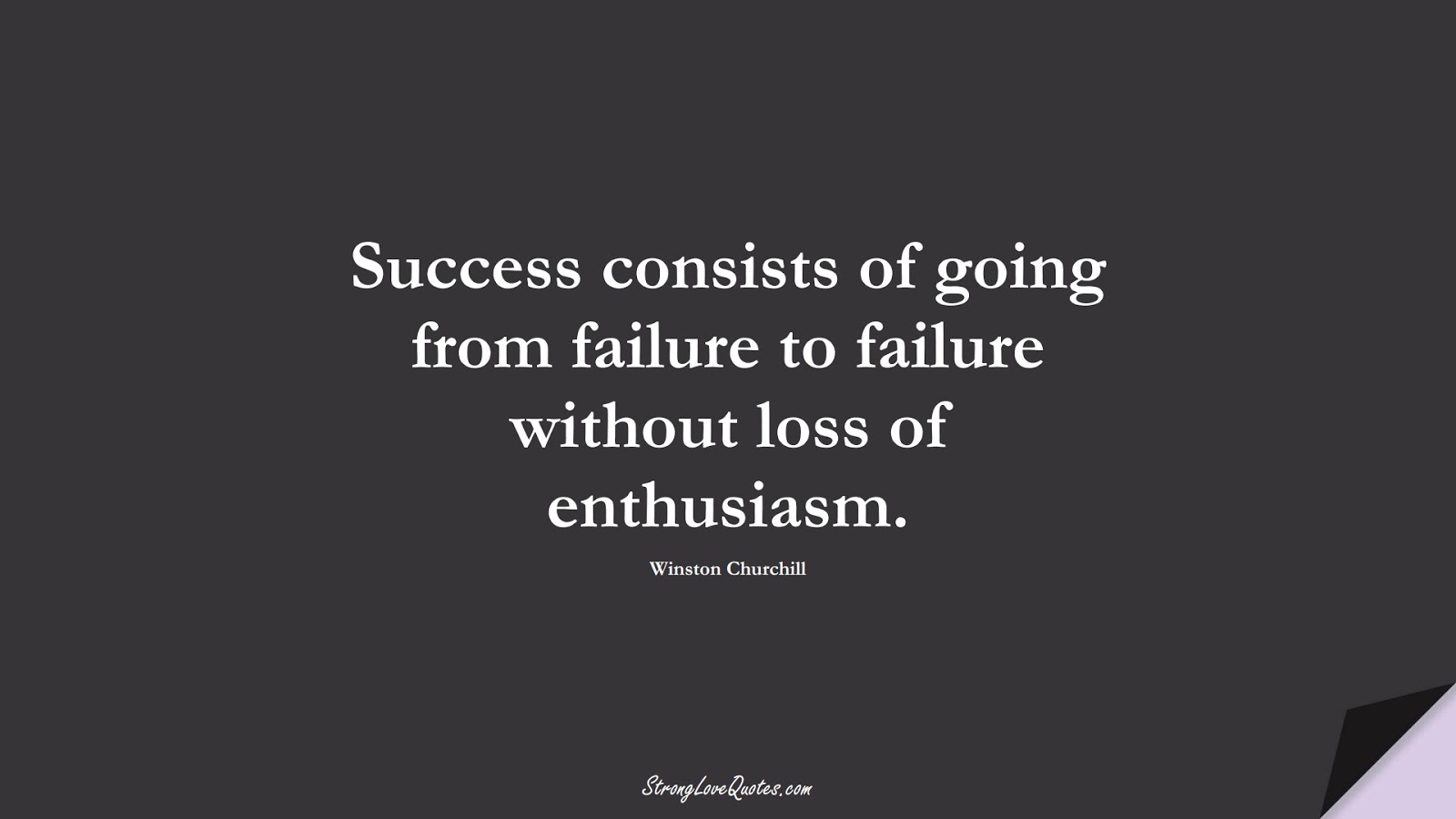 Success consists of going from failure to failure without loss of enthusiasm. (Winston Churchill);  #EducationQuotes