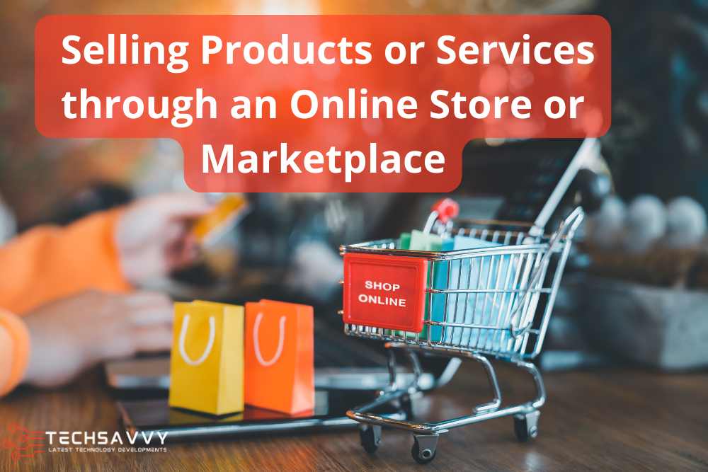 Selling Products or Services through an Online Store or Marketplace