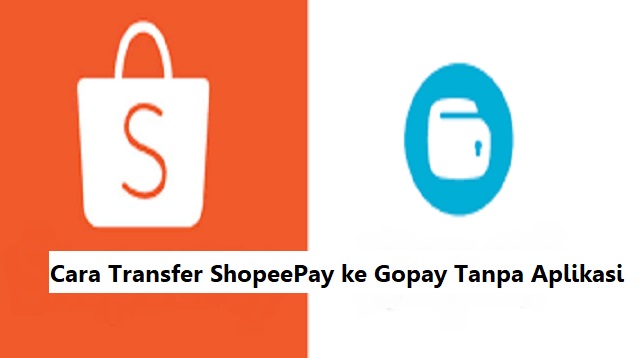 Cara Transfer ShopeePay ke Gopay Tanpa Aplikasi