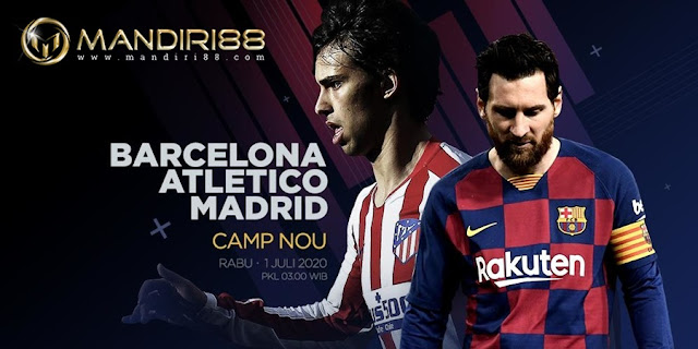 Prediksi Barcelona Vs Atletico Madrid, Rabu 01 Juli 2020 Pukul 03.00 WIB