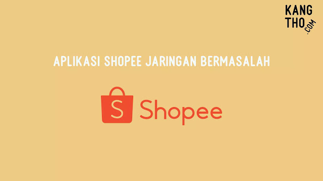 Solusi dan Penyebab Aplikasi Shopee Jaringan Bermasalah