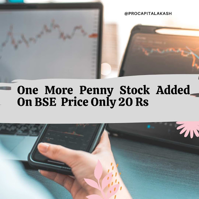 One More Penny Stock Added On BSE and Rocks Today Price Only 20 Rs