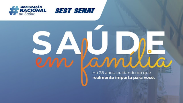 SEST SENAT realiza primeira mobilização nacional de 2022 voltada aos cuidados da saúde da família