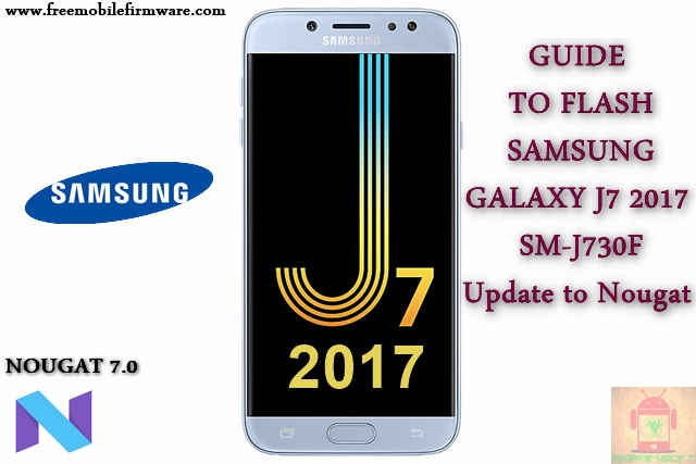 Guide To Flash Samsung Galaxy J7 2017 SM-J730F Nougat 7.0 Odin Method Tested Firmware All Regions