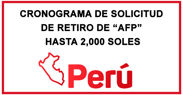 Cronograma de Solicitudes Retiro de AFP Hasta 2000 Soles