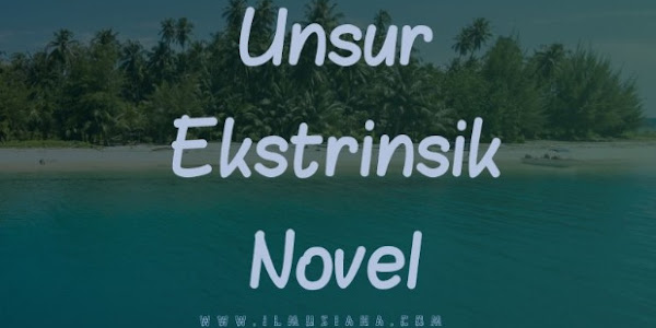 3+ Unsur Ekstrinsik Novel: Pengertian dan Contoh