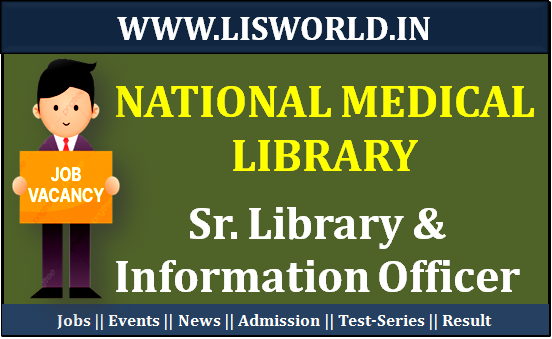  Recruitment for the Post Sr. Library & Information Officer (Consultant) in National Medical Library