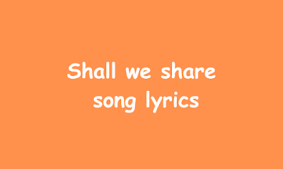 Shall we share song lyrics