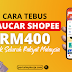 Cara Tebus Baucar Shopee Bernilai RM400 Layak Untuk Semua.