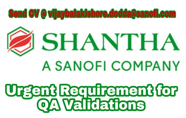 Shantha Biotech ( A Sanofi Company) | Urgently required For QA Validations | Hyderabad