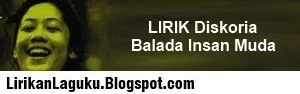 LIRIK Diskoria - Balada Insan Muda