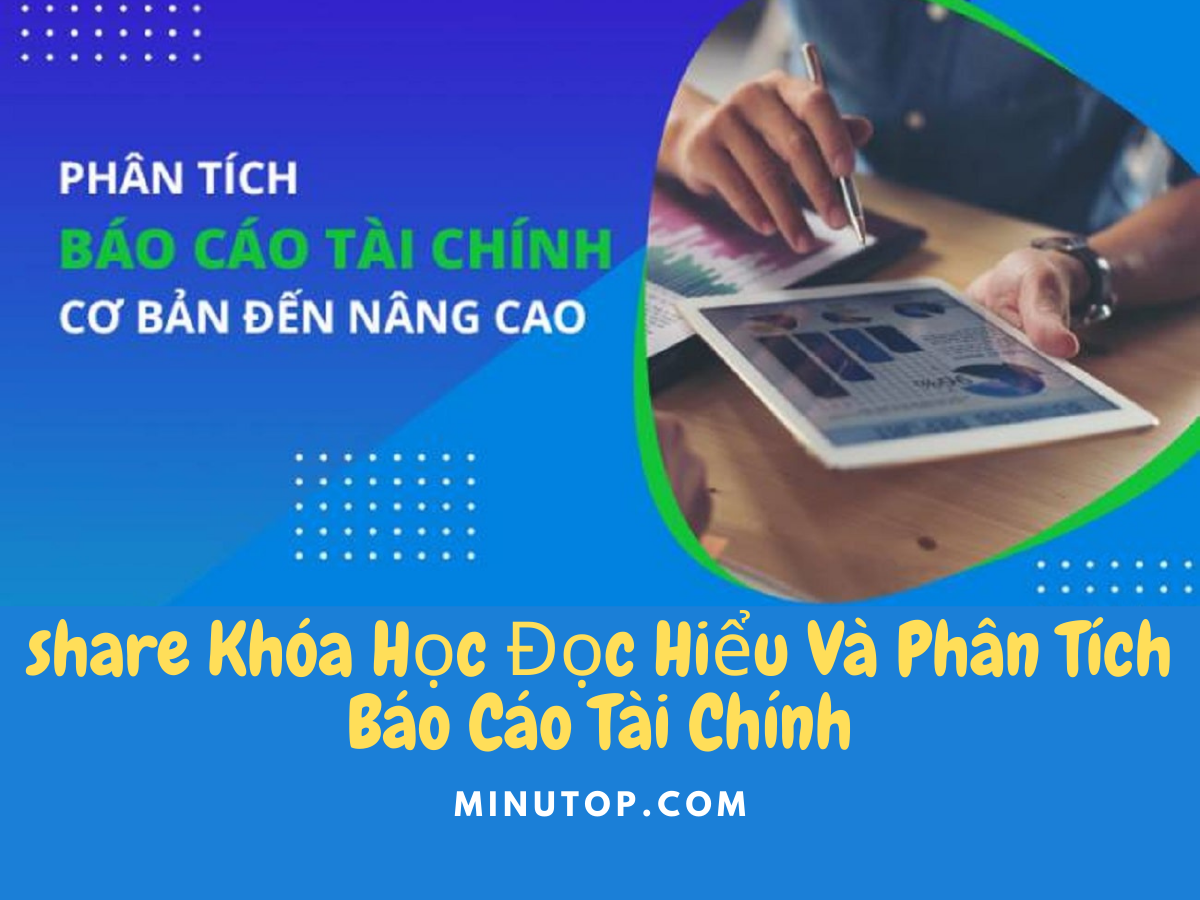 Share Khóa Học Đọc Hiểu Và Phân Tích Báo Cáo Tài Chính