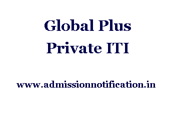 Global Plus Private ITI Admission, Ranking, Reviews, Fees and Placement