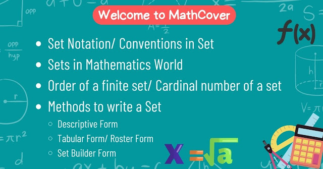 Set Notation/ Conventions in Set, Sets in Mathematics World, Order of a finite set/Cardinal number of a set, Methods to write a Set