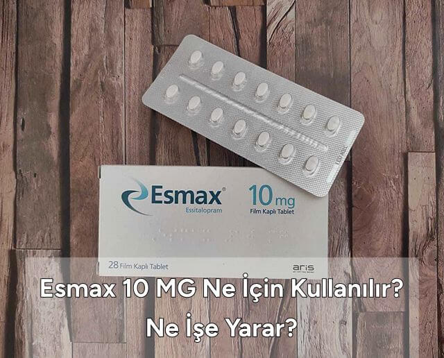 Esmax 10 MG Ne İçin Kullanılır? Ne İşe Yarar?