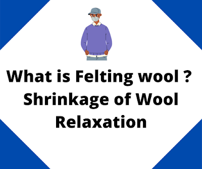 What is Felting wool ? | Shrinkage of Wool | Relaxation