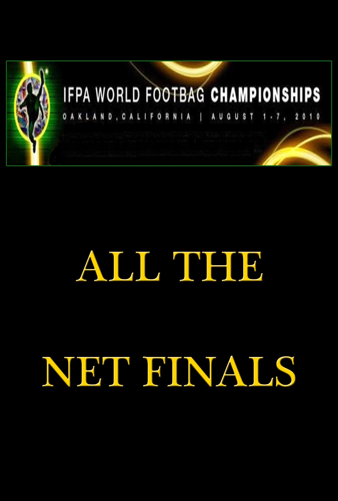 http://wfc10netfinals.footbagarchives.com/