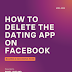 How to Delete the Dating App on Facebook