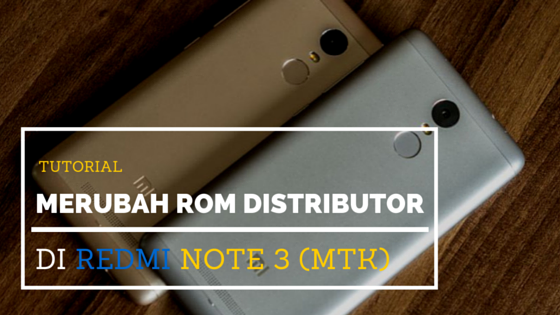 Cara Flashing ROM Distributor Xiaomi Redmi Note 3 MTK ...