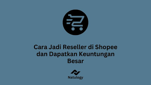 Cara Jadi Reseller di Shopee dan Dapatkan Keuntungan Besar