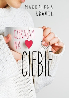 "Czekałam na Ciebie" Magdalena Krauze