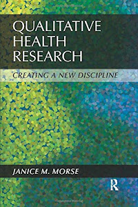 Qualitative Health Research: Creating a New Discipline
