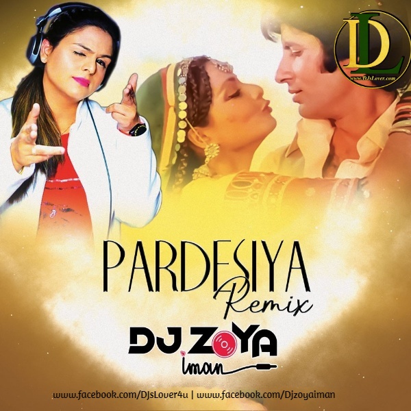 Pardesiya Remix DJ Zoya Iman