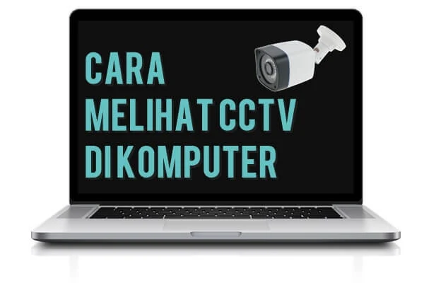 cara melihat cctv di komputer