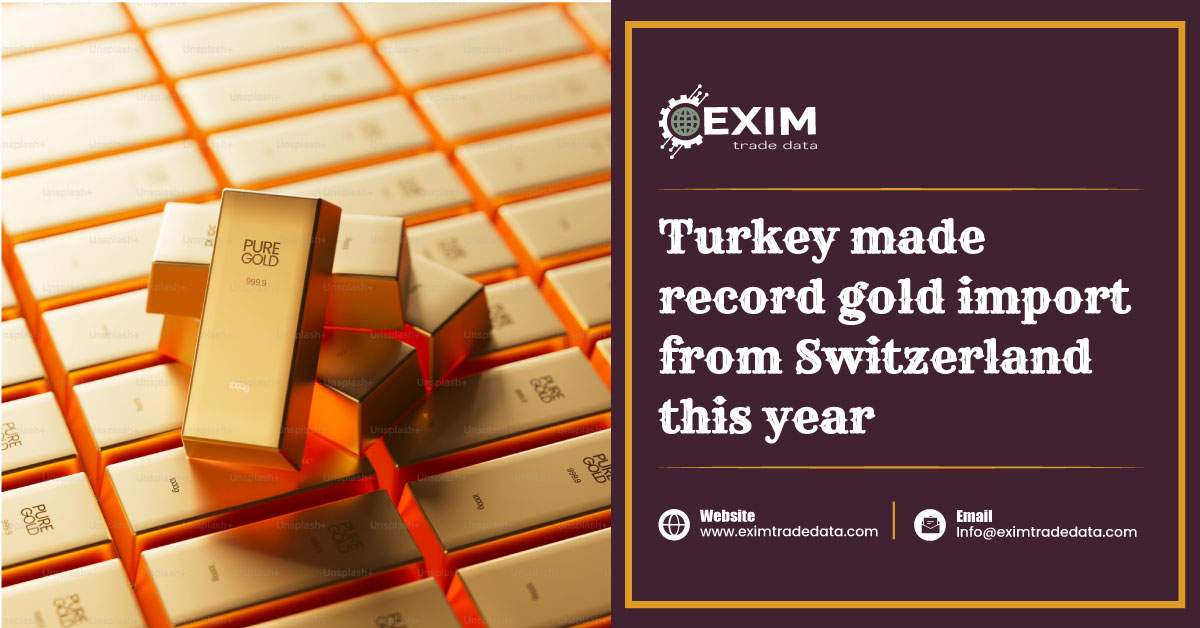 Turkey made record gold import from Switzerland this year