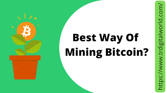 What is Bitcoin Mining - Best Way Of Mining Bitcoin?