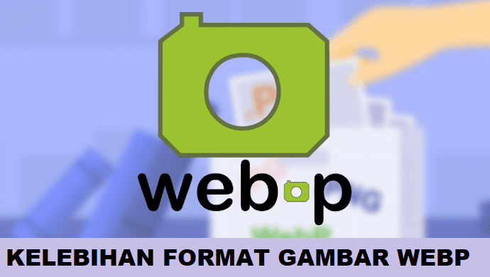 Percepat Performa Website Dengan Format Gambar Webp