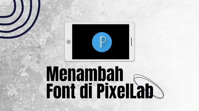 Cara Menambahkan Font di Aplikasi Pixellab