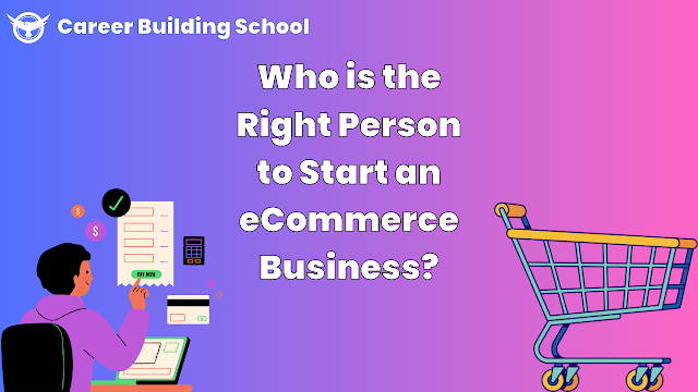 Who is the Right Person to Start an eCommerce Business?