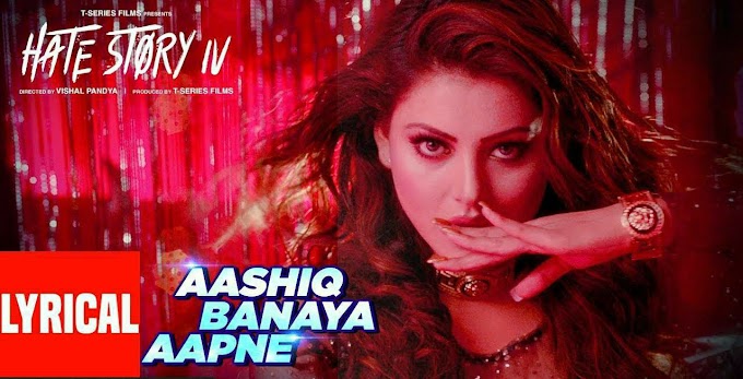 Aashiq Banaya Aapne | Hate Story IV (2018) | Song Lyrics