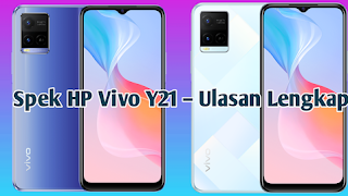 Spek HP Vivo Y21 – Ulasan Lengkap