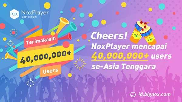 NoxPlayer Emulator Terbaik Yang Telah Dipercaya Oleh 40 Juta User Se-Asia Tenggara