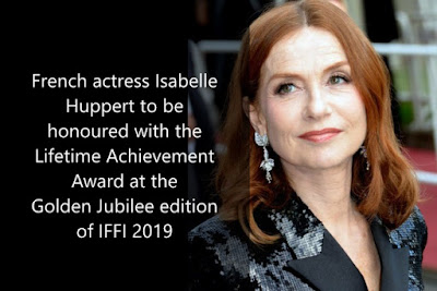 French actress Isabelle Huppert to be honoured with the Lifetime Achievement Award at the Golden Jubilee edition of IFFI 2019