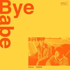 10cm, Chen (EXO) - Bye Babe.mp3