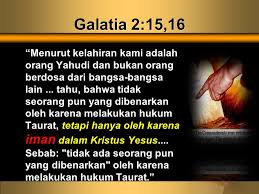 Galatia 2:16: Dibenarkan oleh Iman, Bukan Hukum Taurat Galatia 2:16: Dibenarkan oleh Iman, Bukan Hukum Taurat