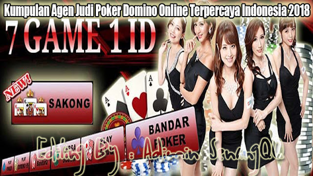 Kumpulan Agen Judi Poker Domino Online Terpercaya Indonesia 2018