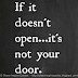 If it doesn't open...it's not your door.