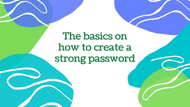 The basics on how to create a strong password