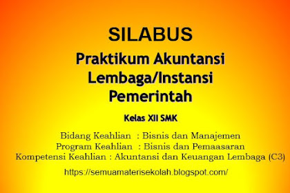 Silabus Praktikum Akuntansi Lembaga/Instansi Pemerintah Kelas XII SMK AKL Revisi Terbaru