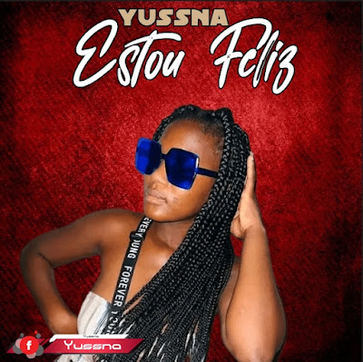 Yussna - Estou Feliz | Download Mp3