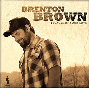 Brenton Brown   Because Of Your Love 