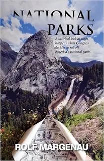 National Parks: What happens, in the near future, when Congress plans to bail out a bankrupt America by selling the national parks to the highest bidders by Rolf Margenau