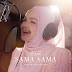 Lirik Lagu Dato' Sri Siti Nurhaliza - Sama - Sama